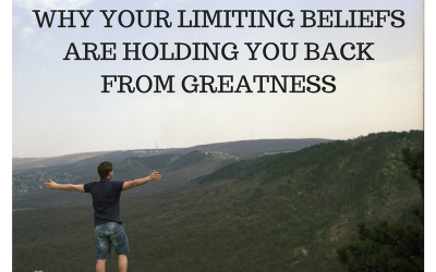 Why Your Limiting Beliefs Are Holding You Back From Greatness