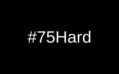 75 Hard And How Can It Help Your Business